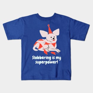 Slobbering is my superpower! Kids T-Shirt